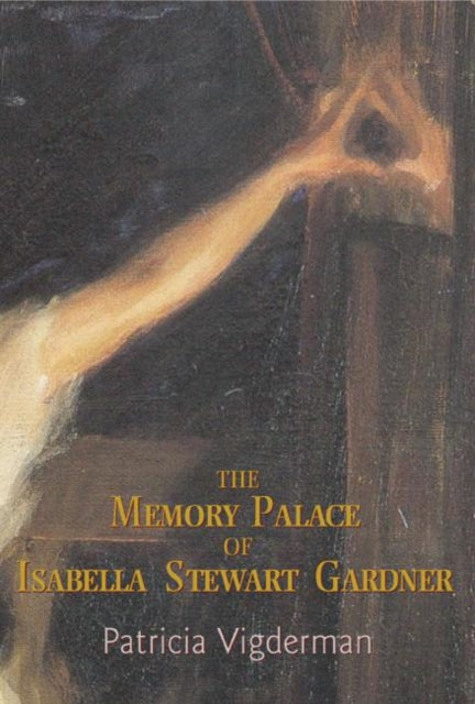 Book cover of: Memory Palace of Isabella Stewart Gardner. By: Patricia Vigderman