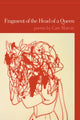Book cover of: Fragment of the Head of a Queen. By: Cate Marvin