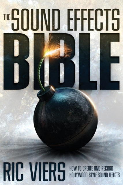Book cover of: Sound Effects Bible. By: Ric Viers