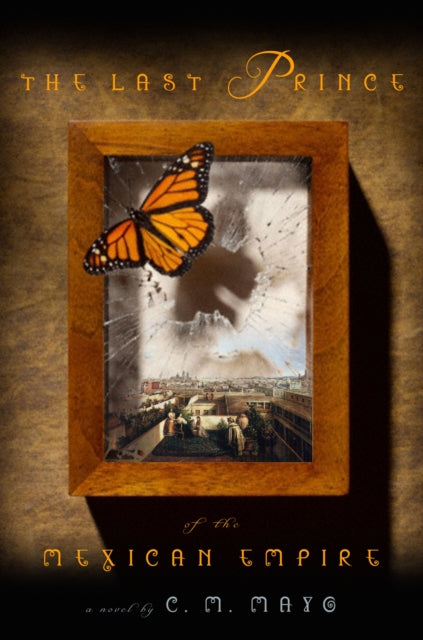Book cover of: Last Prince of the Mexican Empire. By: C. M. Mayo