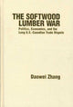 Book cover of: Softwood Lumber War. By: Daowei Zhang