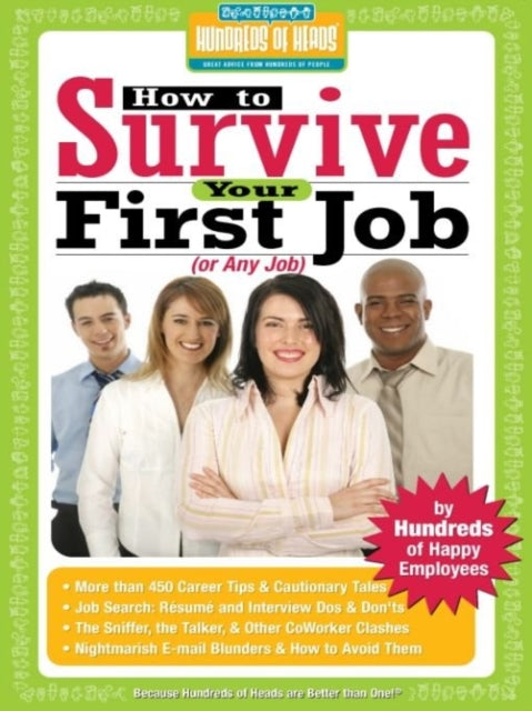 Book cover of: How to Survive Your First Job or Any Job. By: Hundreds Of Heads