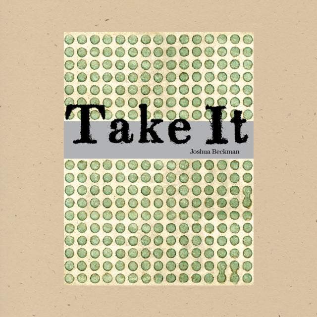 Book cover of: Take It. By: Joshua Beckman