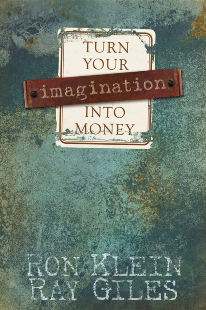 Book cover of: Turn Your Imagination Into Money. By: Ron Klein