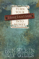 Book cover of: Turn Your Imagination Into Money. By: Ron Klein