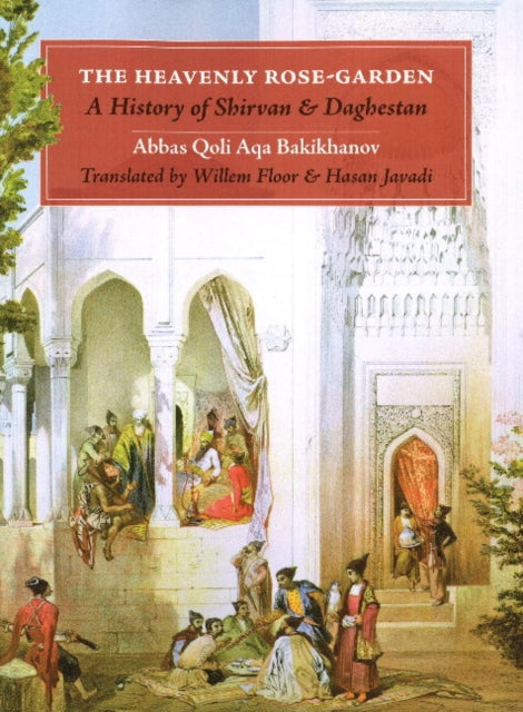 Book cover of: Heavenly Rose Garden. By: Abbas-Kuli-aga Bakikhanov