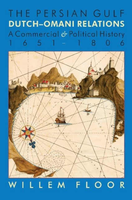 Book cover of: Persian Gulf -- Dutch-Omani Relations. By: Willem M. Floor