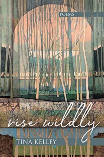 Book cover of: Rise Wildly. By: Tina Kelley