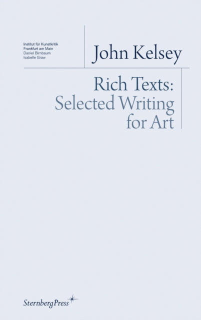 Book cover of: Rich Texts - Selected Writing for Art. By: John Kelsey