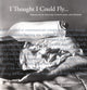 Book cover of: I Thought I Could Fly