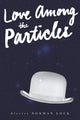 Book cover of: Love Among the Particles