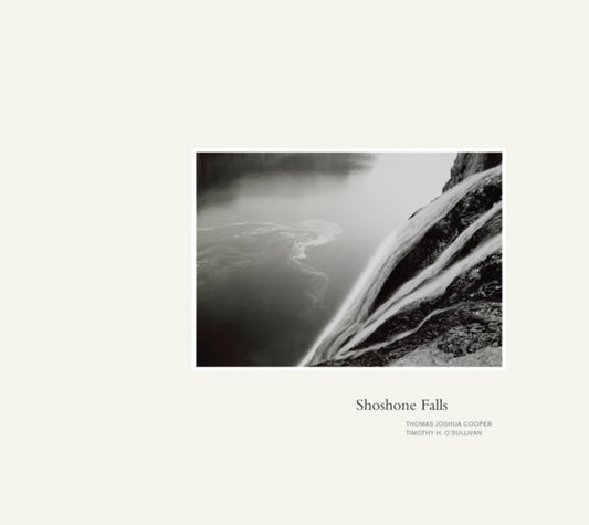 Book cover of: Thomas Joshua Cooper & Timothy O'Sullivan: Shoshone Falls