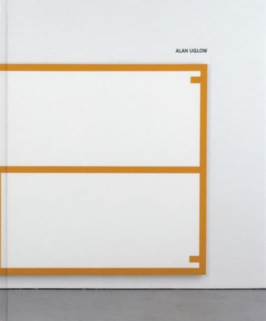 Book cover of: Alan Uglow. By: David Zwirner