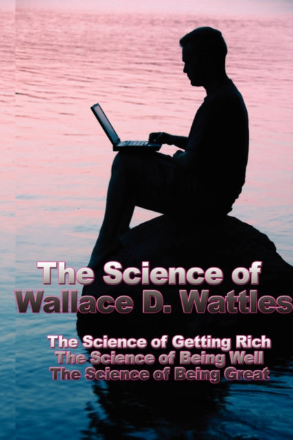 The Science of Wallace D. Wattles
