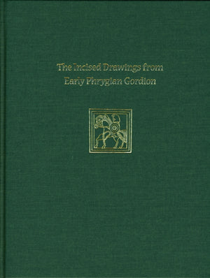 Incised Drawings from Early Phrygian Gordion – Gordion Special Studies IV
