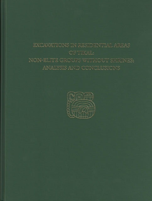 Book cover of: Excavations in Residential Areas of Tikal––Nonel – Tikal Report 20B. By: William A. Haviland