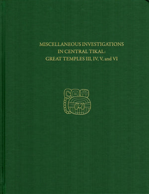 Miscellaneous Investigations in Central Tikal––G – Tikal Report 23B