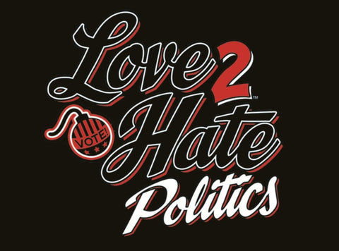 Love 2 Hate: Politics