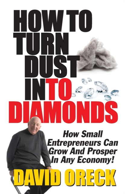Book cover of: How to Turn Dust into Diamonds. By: David Oreck