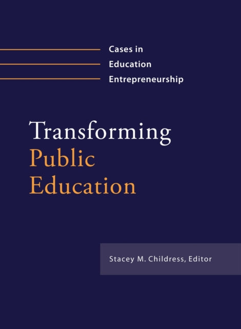 Book cover of: Transforming Public Education. By: Stacey Childress