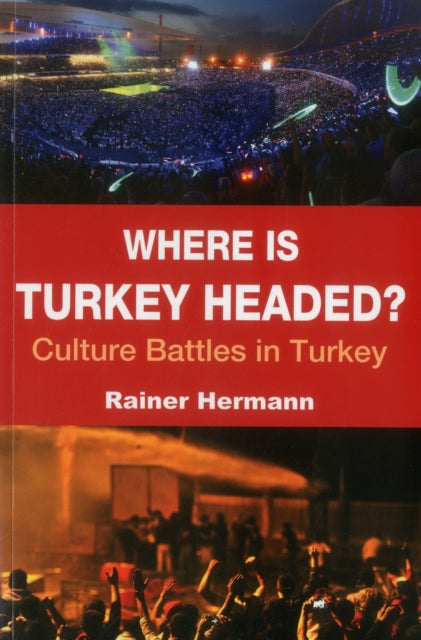 Book cover of: Where is Turkey Headed?. By: Rainer Hermann