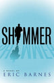 Book cover of: Shimmer. By: Eric Barnes