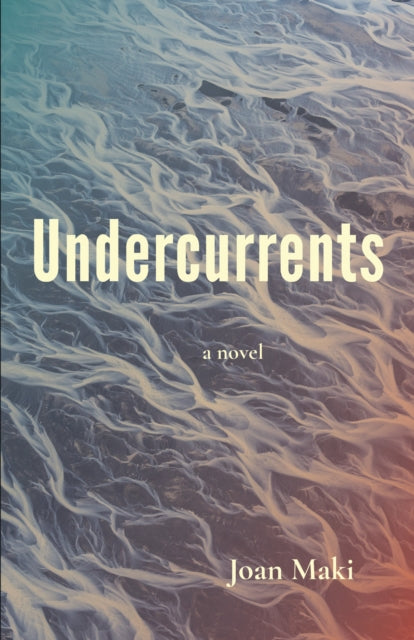 Book cover of: Undercurrents: A Novel. By: Joan Maki