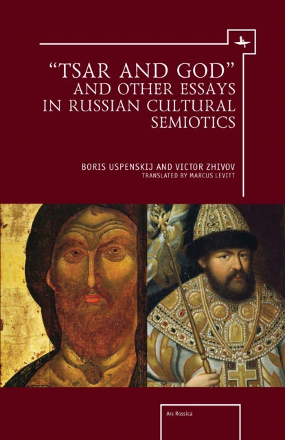Book cover of: "Tsar and God" and Other Essays in Russian Cultural Semiotics. By: B. A. Uspenskiĭ