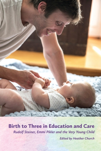 Book cover of: Birth to Three in Education and Care. By: Heather Church