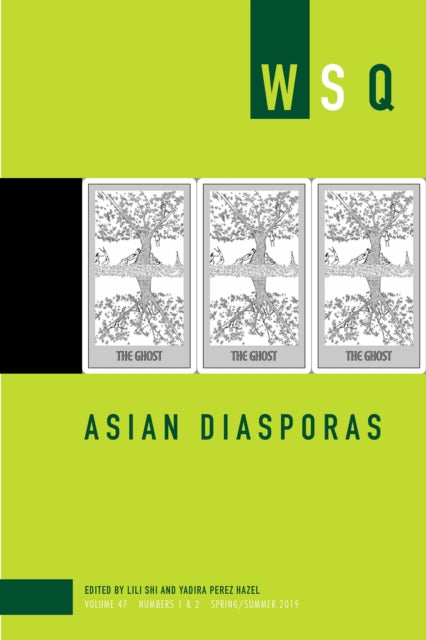 Book cover of: Asian Diasporas: Wsq Vol 47, Numbers 1 & 2. By: Yadira Perez Hazel