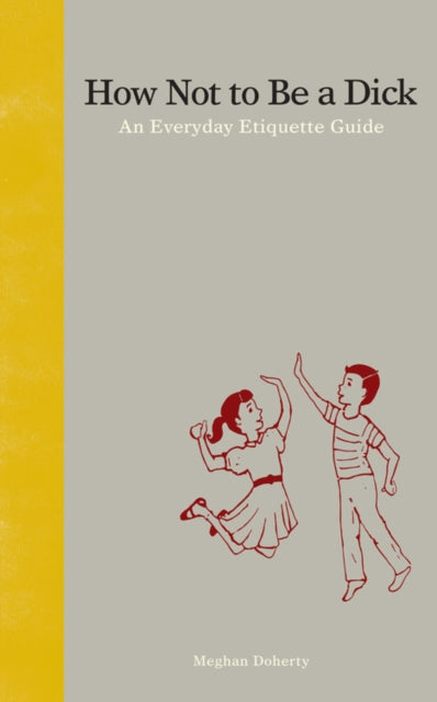 Book cover of: How Not to Be a Dick