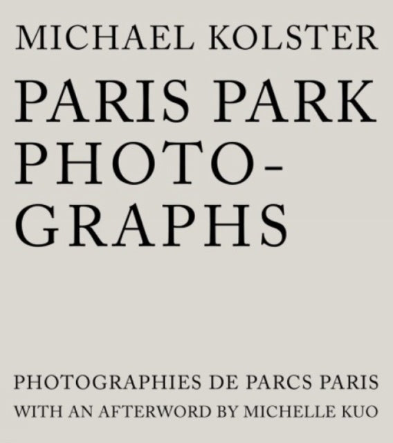 Book cover of: Paris Park Photographs. By: Michael Kolster