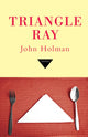Book cover of: Triangle Ray. By: John Holman
