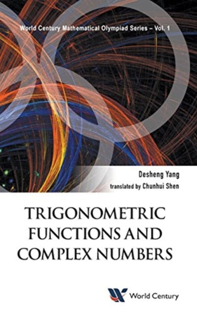 Book cover of: Trigonometric Functions And Complex Numbers: In Mathematical Olympiad And Competitions. By: Zhigang Yuan
