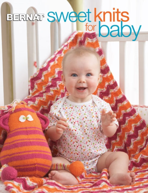 Book cover of: Sweet Knits for Baby. By: Bernat Yarns