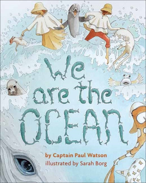 Book cover of: We are the Ocean. By: Paul Watson