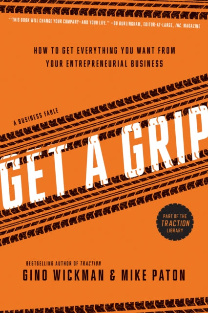 Get A Grip, How to Get Everything You Want from Your Entrepreneurial Business 9781939529824 Gino Wickman