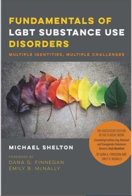 Book cover of: Fundamentals of LGBT Substance Use Disorders – Multiple Identities, Multiple Challenges. By: Michael Shelton