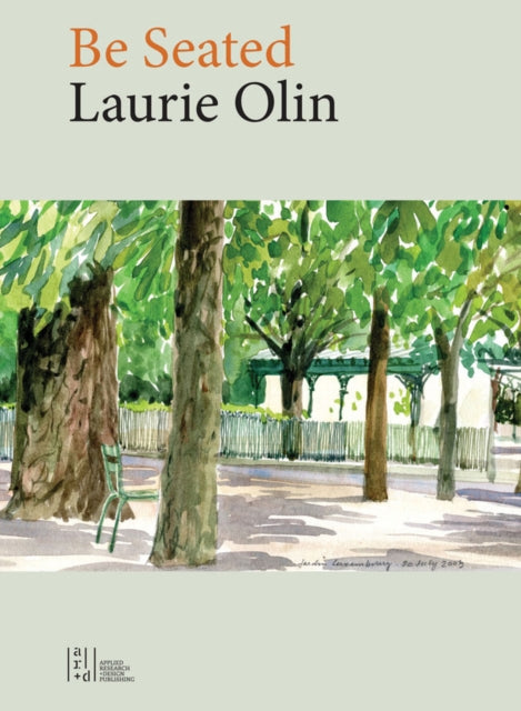 Book cover of: Be Seated. By: Laurie Olin