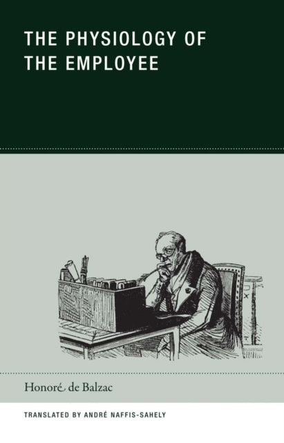 Book cover of: Physiology of the Employee. By: Honoré de Balzac