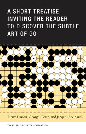 Short Treatise Inviting the Reader to Discover the Subtle Art of Go