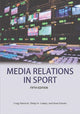 Book cover of: Media Relations in Sport 5th Edition. By: Craig Esherick