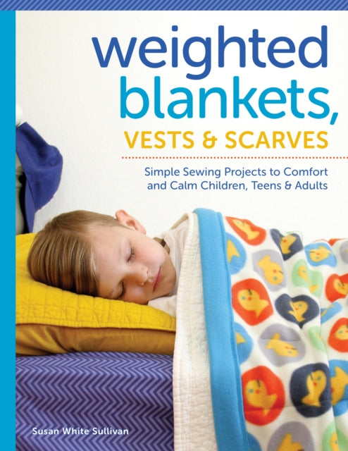Book cover of: Weighted Blankets, Vests, and Scarves. By: Susan Sullivan