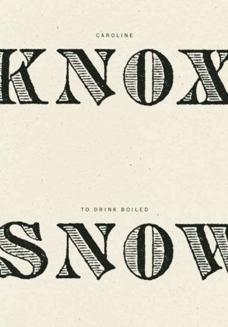 Book cover of: To Drink Boiled Snow. By: Caroline Knox