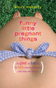 Book cover of: Funny Little Pregnant Things. By: Emily Doherty