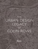 Book cover of: Urban Design Legacy of Colin Rowe. By: James Tice