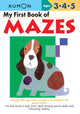 Book cover of: My First Book of Mazes (UK Commonwealth Edition). By: Kumon Publishing North America