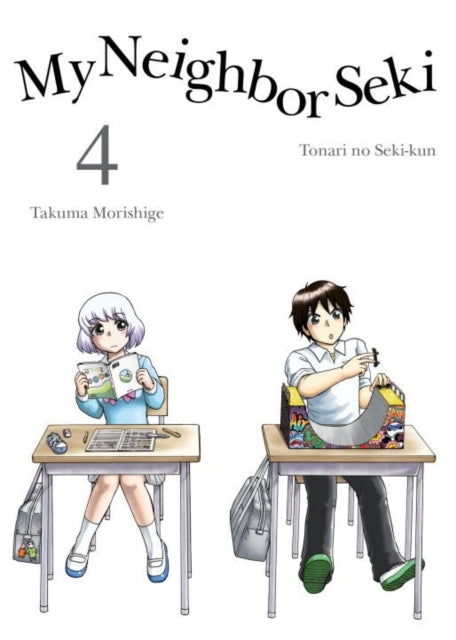 Book cover of: My Neighbor Seki Volume 4. By: Takuma Morishige