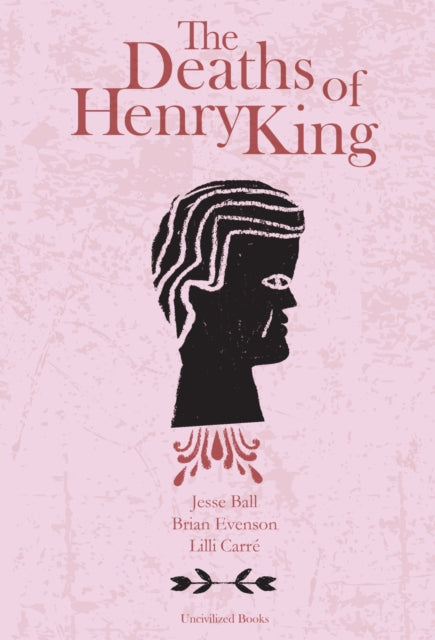 Book cover of: Deaths of Henry King. By: Jesse Ball