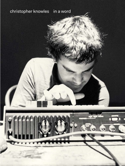 Book cover of: Christopher Knowles - In a Word. By: Hilton Als